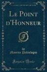 Maurice Paléologue - Le Point d'Honneur (Classic Reprint)