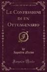 Ippolito Nievo - Le Confessioni di un Ottuagenario, Vol. 2 (Classic Reprint)