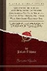 Jakob Bohme, Jakob Böhme - Quæstiones Theosophicæ, oder Betrachtung Göttlicher Offenbarung, Was Gott, Natur und Creatur, Sowol Himmel, Hölle und Welt, Samt Allen Creaturen Sind