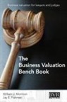 Jay E. Fishman, William J. Morrison - The Business Valuation Bench Book