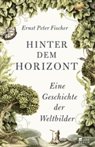 Ernst P. Fischer - Hinter dem Horizont