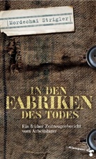 Mordechai Strigler, Fran Beer, Frank Beer - In den Fabriken des Todes
