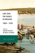 Kevin Costello, Niam Howlin, Niamh Howlin, Costello, Costello, Kevin Costello... - Law and the Family in Ireland, 1800-1950