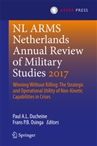 Pau A L Ducheine, Paul A L Ducheine, Paul Ducheine, Paul A. L. Ducheine, Paul A.L. Ducheine, Frans P. B. Osinga... - Netherlands Annual Review of Military Studies 2017