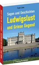 Dr. Frank Löser, Frank Löser, Frank (Dr.) Löser - Sagen und Geschichten LUDWIGSLUST und Griese Gegend