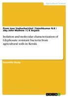 C Anjana, C K Anjana, Jiby Mathew, Jiby Joh Mathew, Jiby John Mathew, Sajeshkumar et N K... - Isolation and molecular characterization of Glyphosate resistant bacteria from agricultural soils in Kerala