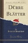 Heinrich Hansjakob - Dürre Blätter (Classic Reprint)