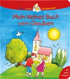 Georg Schwikart, Sigrid Leberer - Mein kleines Buch vom Glauben