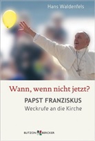 Hans Waldenfels - Wann, wenn nicht jetzt?