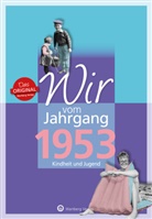 Norbert Schmidt - Wir vom Jahrgang 1953 - Kindheit und Jugend