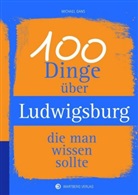Michael Gans - 100 Dinge über Ludwigsburg, die man wissen sollte
