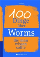 Jörg Koch - 100 Dinge über Worms, die man wissen sollte