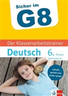 Claus Gigl - Sicher im G8 - Der Klassenarbeitstrainer Deutsch 6. Klasse Gymnasium