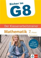 Claus Arndt - Sicher im G8 - Der Klassenarbeitstrainer Mathematik 7. Klasse Gymnasium