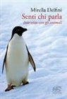 Mirella Delfini - Senti chi parla. Interviste con gli animali