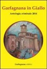 Garfagnana in giallo. Antologia criminale 2014