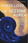 Mario Livio - La sezione aurea. Storia di un numero e di un mistero che dura da tremila anni