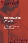 Anon, Anonymous - The Romance of Lust - A Classic Victorian Erotic Novel