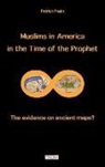 Patrick Pasin - Muslims in America in the Time of the Prophet: The Evidence on Ancient Maps?