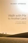 Richard P. Zimmerman - Walk with Me to Another Land