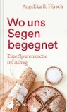 Angelika B Hirsch, Angelika B. Hirsch - Wo uns Segen begegnet