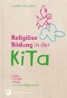 Agnes Wuckelt - Religiöse Bildung in der KiTa, Ein Grundlagenbuch