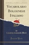 Carolina Coronedi Berti - Vocabolario Bolognese Italiano, Vol. 2 (Classic Reprint)
