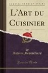 Antoine Beauvilliers - L'Art du Cuisinier, Vol. 2 (Classic Reprint)