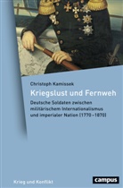 Christoph Kamissek - Kriegslust und Fernweh