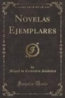 Miguel De Cervantes Saavedra - Novelas Ejemplares (Classic Reprint)