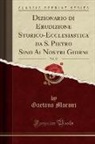Gaetano Moroni - Dizionario di Erudizione Storico-Ecclesiastica da S. Pietro Sino Ai Nostri Giorni, Vol. 33 (Classic Reprint)