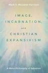 Mark S. McLeod-Harrison - Image, Incarnation, and Christian Expansivism