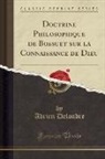 Adrien Delondre - Doctrine Philosophique de Bossuet sur la Connaissance de Dieu (Classic Reprint)