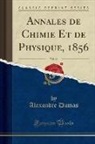 Alexandre Dumas - Annales de Chimie Et de Physique, 1856, Vol. 46 (Classic Reprint)
