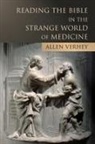 Allen Verhey - Reading the Bible in the Strange World of Medicine