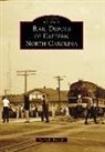 Jr., Larry K. Neal, Larry K. Neal Jr - Rail Depots of Eastern North Carolina