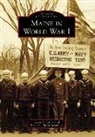 Earle G. Shettleworth Jr, Jason C. Libby, Earle G. Shettleworth Jr - Maine in World War I