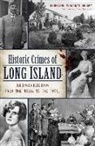 Kerriann Flanagan Brosky - Historic Crimes of Long Island: Misdeeds from the 1600s to the 1950s
