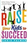 Tamir Bar-On, Chris Palmer, Palmer Chris - Raise Your Kids to Succeed