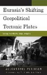 Alexandros Petersen - Eurasia''s Shifting Geopolitical Tectonic Plates