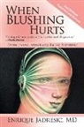 MD Enrique Jadresic - WHEN BLUSHING HURTS