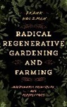 Frank Holzman, Holzman Frank - Radical Regenerative Gardening and Farming