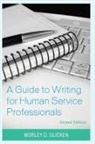 Morley D Glicken, Morley D. Glicken, Glicken Morley D. - Guide to Writing for Human Service Professionals