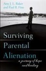 Amy J L Baker, Amy J. L. Baker, Amy J. L. Fine Baker, Amy J.L. Baker, Amy J.l. Fine Baker, PhD Baker... - Surviving Parental Alienation