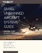 David C. Ison, John Robbins, Brent Terwilliger - Small Unmanned Aircraft Systems Guide: Exploring Designs, Operations, Regulations, and Economics