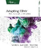 Ben Marx, Bruce Tate, Jose Valim - ADOPTING ELIXIR