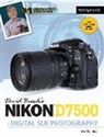 David D Busch, David D. Busch - David Busch''s Nikon D7500 Guide to Digital Slr Photography