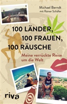 Michae Berndt, Michael Berndt, Rainer Schäfer - 100 Länder, 100 Frauen, 100 Räusche