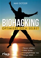 Max Gotzler, Maximilian Gotzler - Biohacking - Optimiere dich selbst