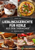 Charly Till - Lieblingsgerichte für Kerle aus dem Thermomix®